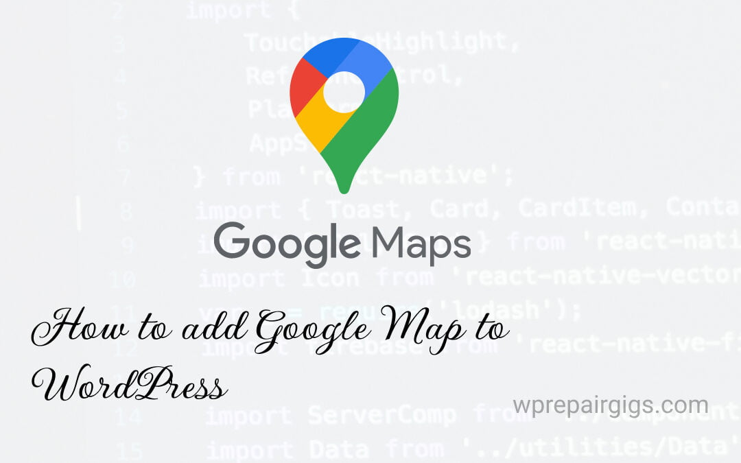 How to add Google Map on WordPress
