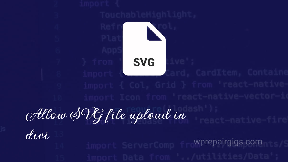 How to Allow SVG uploads in DIVI - WP Repair Gigs